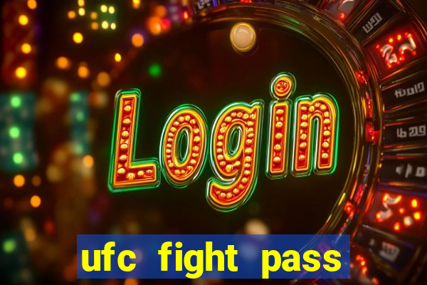 ufc fight pass onde assistir